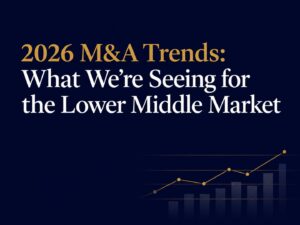 2026 M&A Trends: What We’re Seeing for the Lower Middle Market